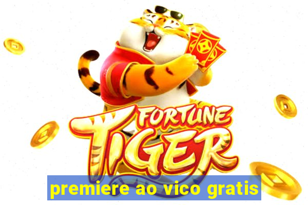 premiere ao vico gratis